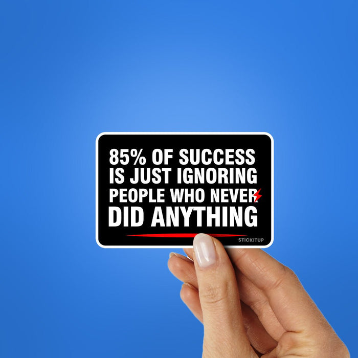 85 Of Success Sticker - Stickers | STICK IT UP