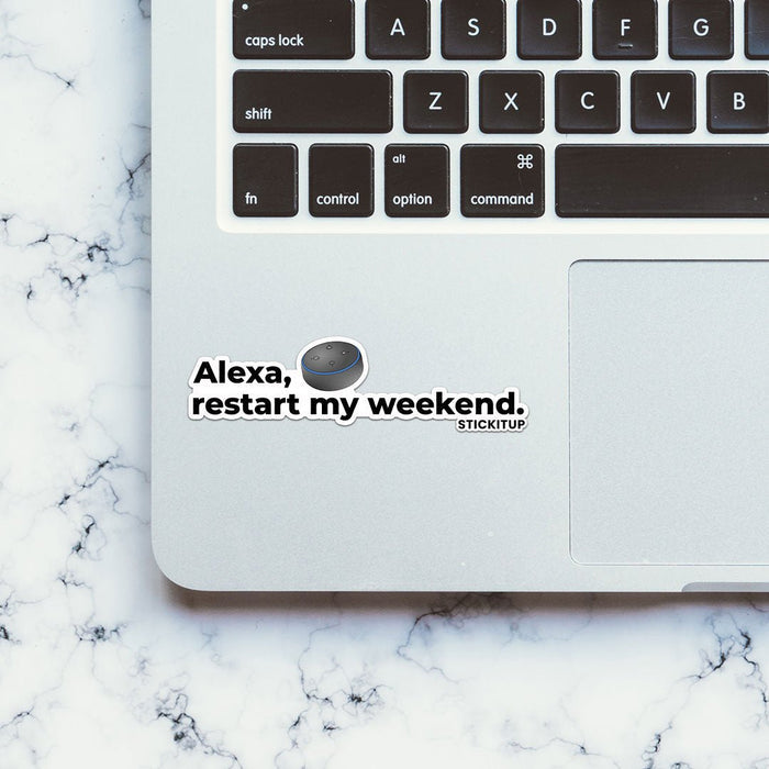 ALEXA RESTART MY WEEKEND Sticker - Stickers | STICK IT UP