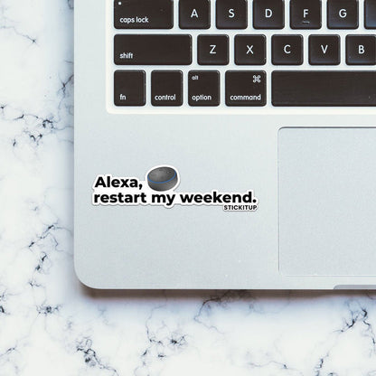 ALEXA RESTART MY WEEKEND Sticker - Stickers | STICK IT UP