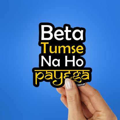 BETA TUMSE NA HO PAYEGA Sticker - Stickers | STICK IT UP