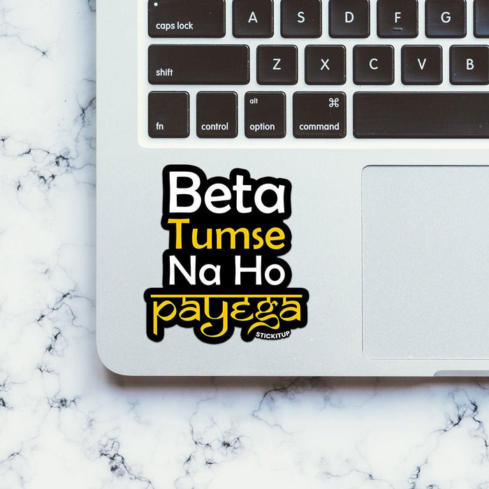 BETA TUMSE NA HO PAYEGA Sticker - Stickers | STICK IT UP