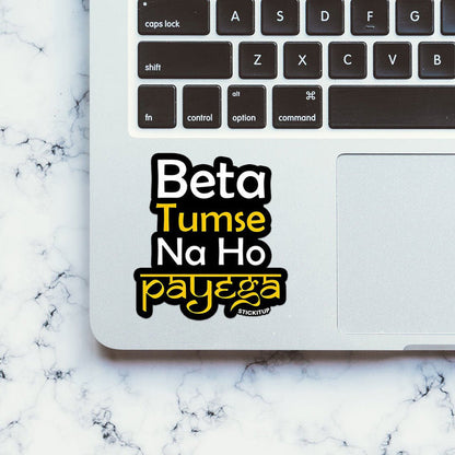 BETA TUMSE NA HO PAYEGA Sticker - Stickers | STICK IT UP