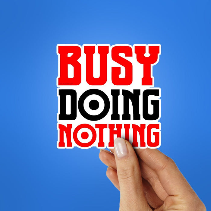 Busy Doing Nothing Sticker - Stickers | STICK IT UP