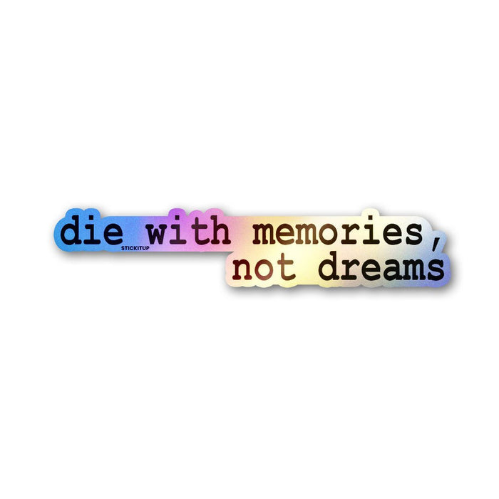 Die With Memories Not Dreams Holographic Stickers - Holographic stickers | STICK IT UP