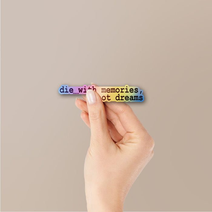 Die With Memories Not Dreams Holographic Stickers - Holographic stickers | STICK IT UP