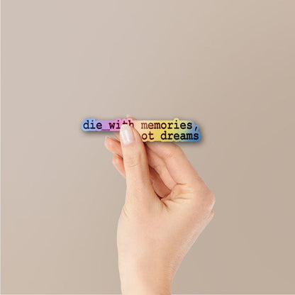 Die With Memories Not Dreams Holographic Stickers - Holographic stickers | STICK IT UP