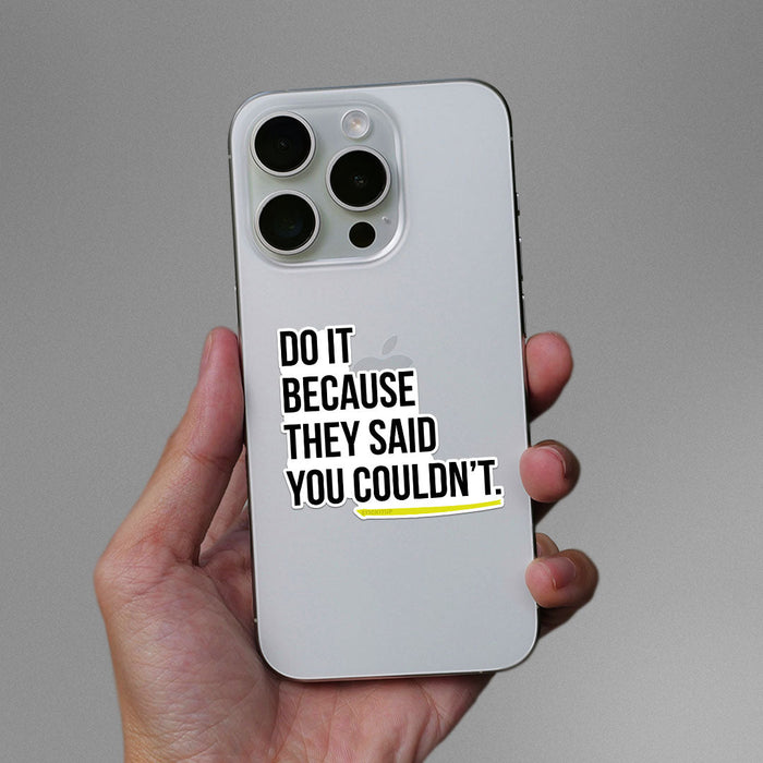 Do It Because They Said Sticker - Stickers | STICK IT UP