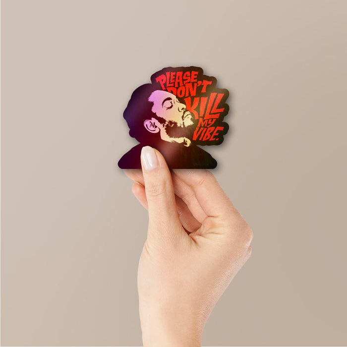 Don't Kill My Vibe Holographic Stickers - Holographic stickers | STICK IT UP