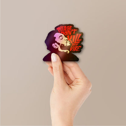 Don't Kill My Vibe Holographic Stickers - Holographic stickers | STICK IT UP