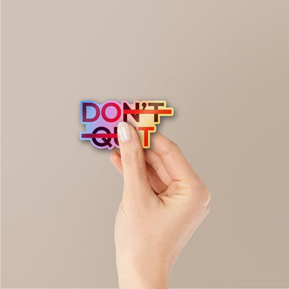 Don't Quit Holographic Stickers - Holographic stickers | STICK IT UP
