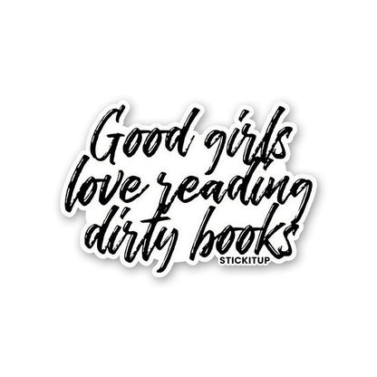 GOOD GIRLS LOVE READING DIRTY BOOKS Sticker - Stickers | STICK IT UP