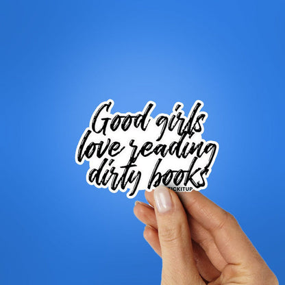 GOOD GIRLS LOVE READING DIRTY BOOKS Sticker - Stickers | STICK IT UP