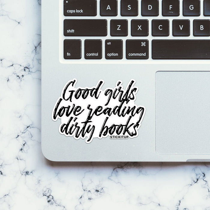 GOOD GIRLS LOVE READING DIRTY BOOKS Sticker - Stickers | STICK IT UP