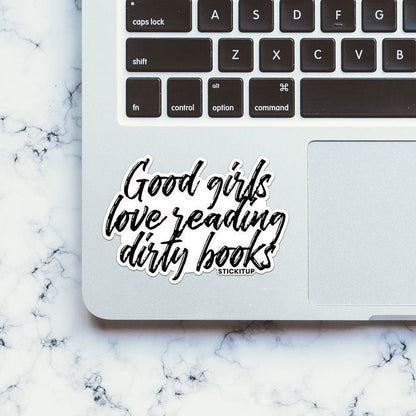 GOOD GIRLS LOVE READING DIRTY BOOKS Sticker - Stickers | STICK IT UP