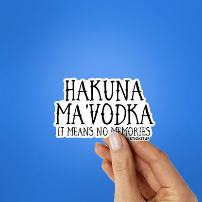 HAKUNA MAVODKA Sticker - Stickers | STICK IT UP