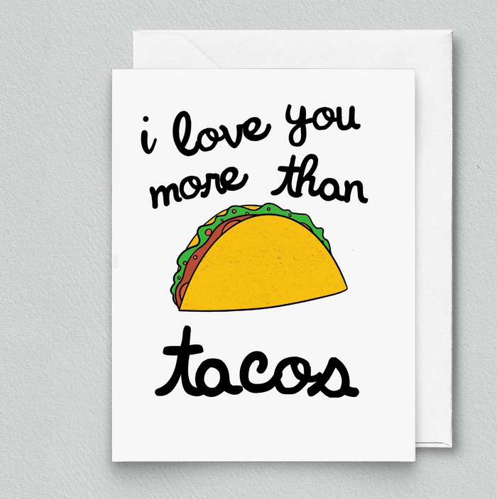 I Love You More Than Tacos