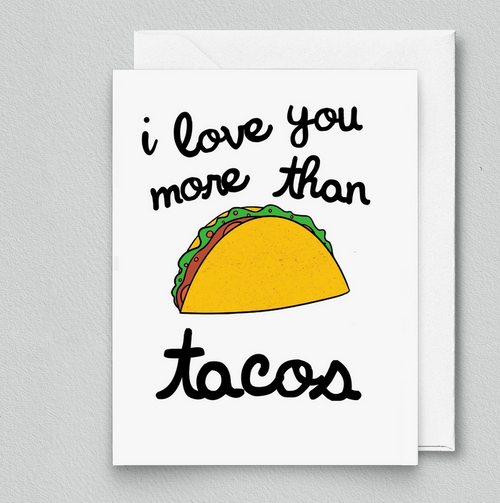 I Love You More Than Tacos