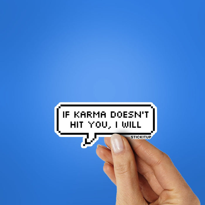 IF KARMA DOESN'T HIT YOU I WILL Sticker - Stickers | STICK IT UP