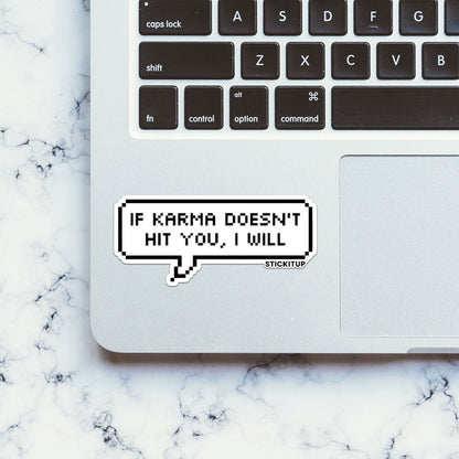 IF KARMA DOESN'T HIT YOU I WILL Sticker - Stickers | STICK IT UP