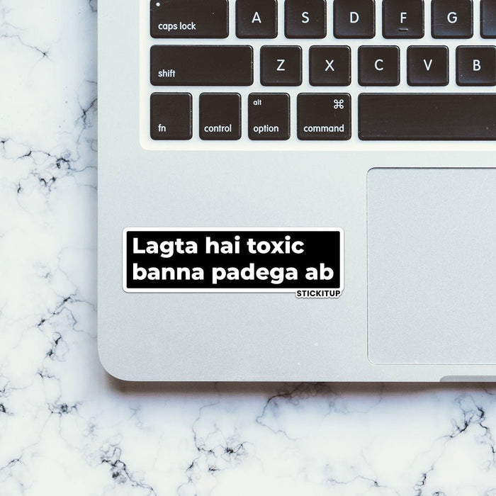 LAGTA HAI TOXIC BANNA PADEGA AB Sticker - Stickers | STICK IT UP