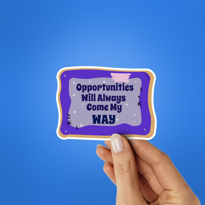 Opportunities Way Sticker - Stickers | STICK IT UP