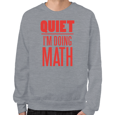 Quiet I'm Doing Math Sweatshirt