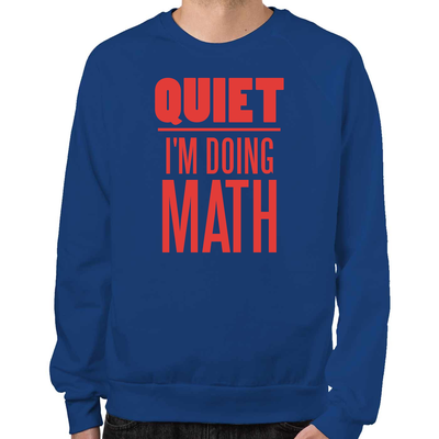 Quiet I'm Doing Math Sweatshirt