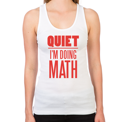 Quiet I'm Doing Math Women's Racerback Tank