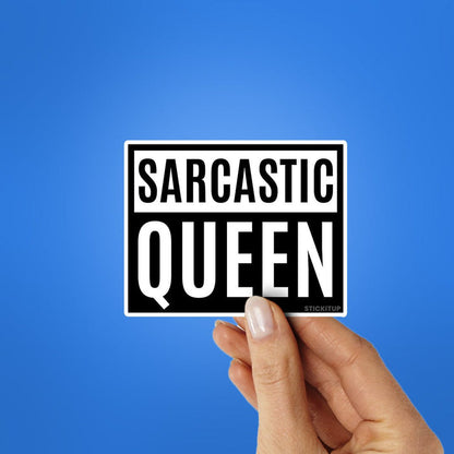 Sarcastic Queen Sticker - Stickers | STICK IT UP