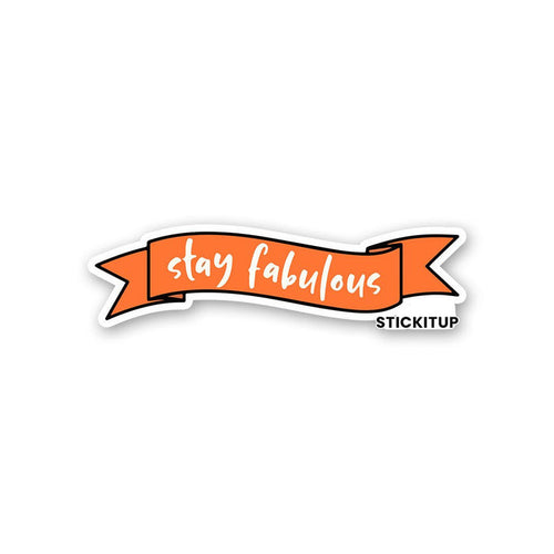 Stay Fabulous Sticker - Stickers | STICK IT UP