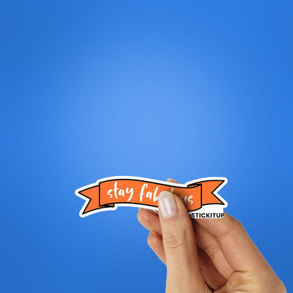 Stay Fabulous Sticker - Stickers | STICK IT UP