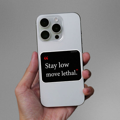 Stay Low Move Lethal Sticker - Stickers | STICK IT UP