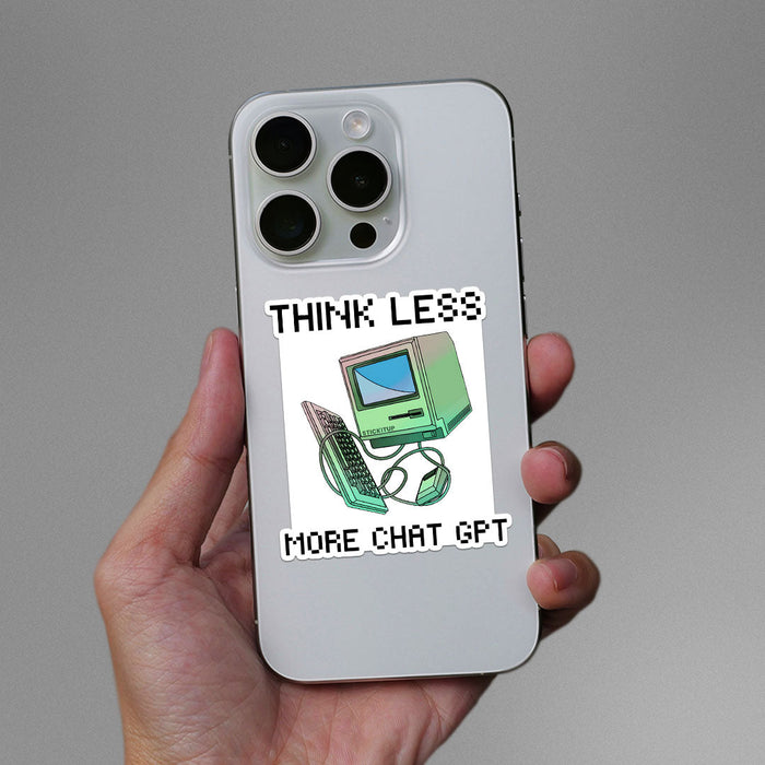 Think Less More Chat Gpt Sticker - Stickers | STICK IT UP