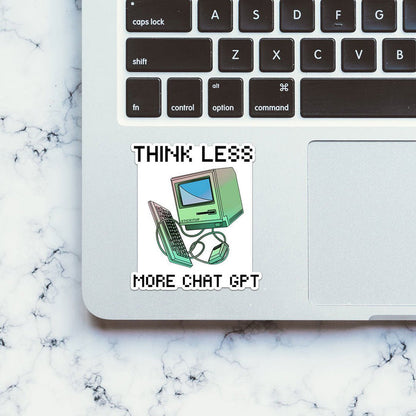 Think Less More Chat Gpt Sticker - Stickers | STICK IT UP