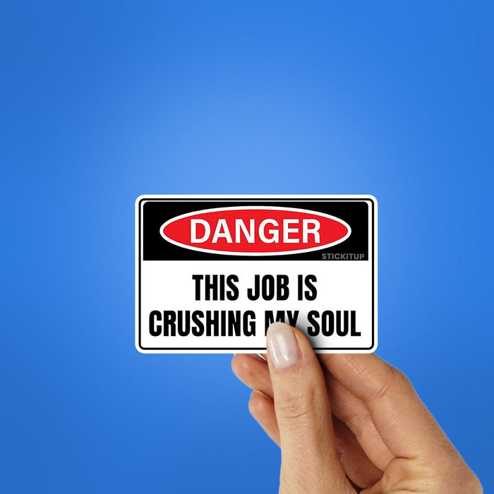 This Job Is Crushing My Soul (2) Sticker - Stickers | STICK IT UP