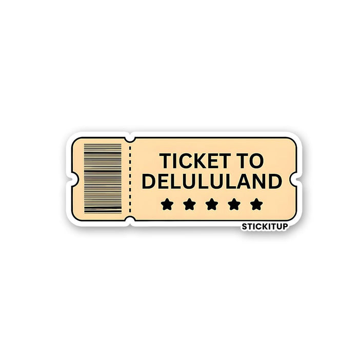 TICKET TO DELULULAND Sticker - Stickers | STICK IT UP