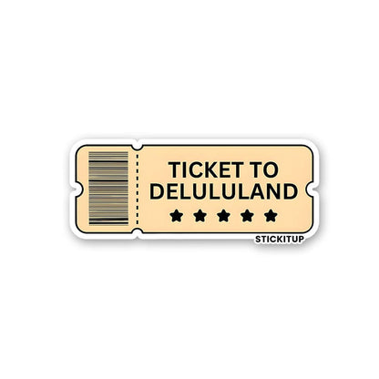TICKET TO DELULULAND Sticker - Stickers | STICK IT UP