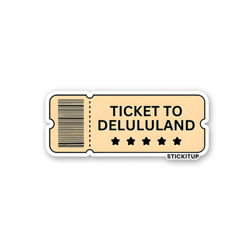 TICKET TO DELULULAND Sticker - Stickers | STICK IT UP