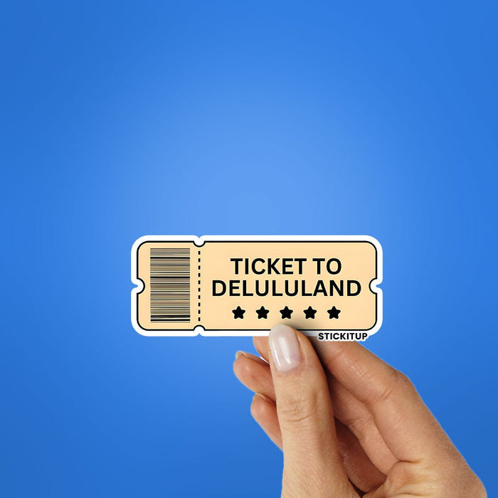 TICKET TO DELULULAND Sticker - Stickers | STICK IT UP