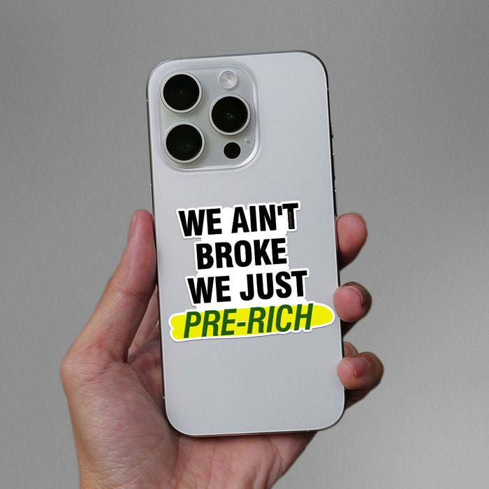 We Ain't Broke We Just Sticker - Stickers | STICK IT UP
