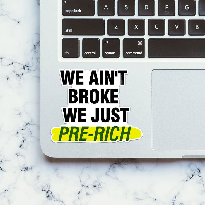We Ain't Broke We Just Sticker - Stickers | STICK IT UP