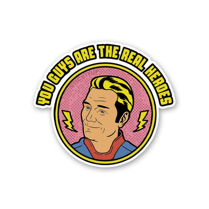 You Guys Are The Real Heroes Sticker - Stickers | STICK IT UP