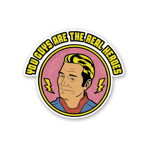 You Guys Are The Real Heroes Sticker - Stickers | STICK IT UP
