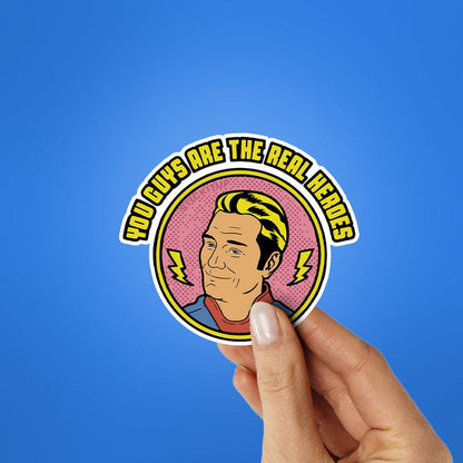 You Guys Are The Real Heroes Sticker - Stickers | STICK IT UP