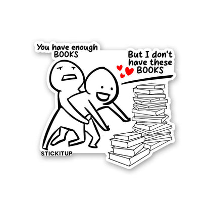 You Have Enough Books Sticker - Stickers | STICK IT UP