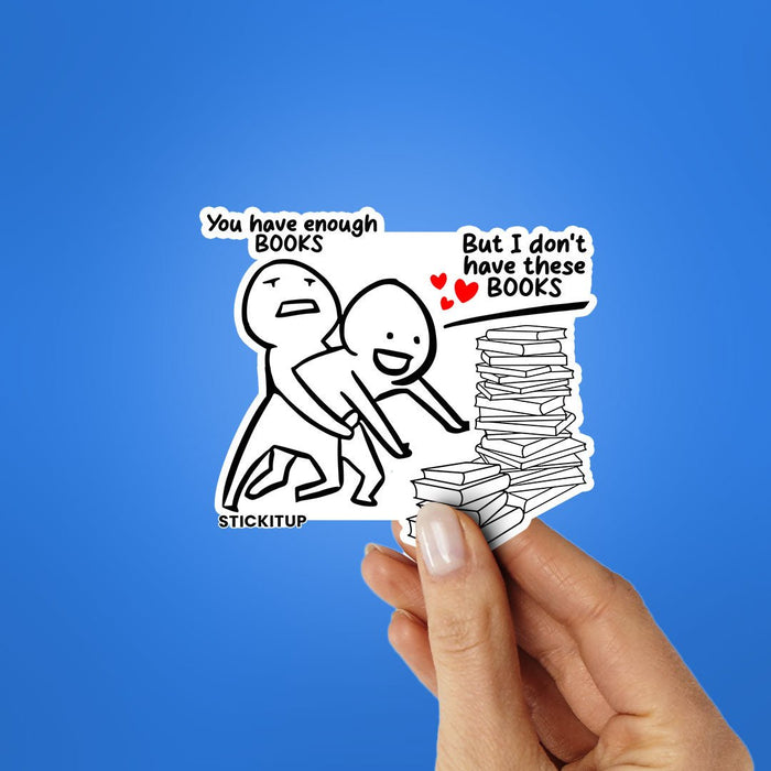 You Have Enough Books Sticker - Stickers | STICK IT UP