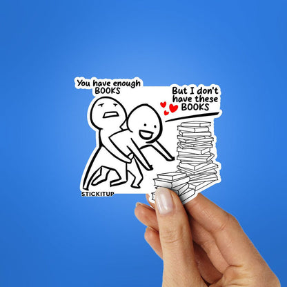 You Have Enough Books Sticker - Stickers | STICK IT UP