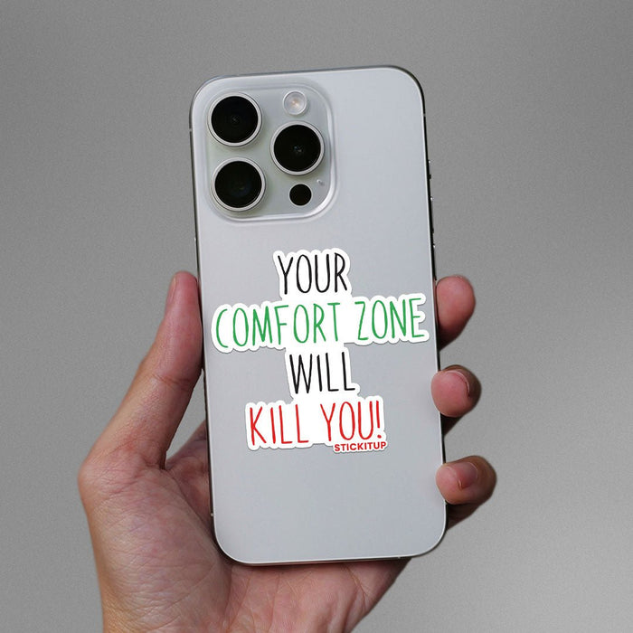 Your Comfort Zone Will Kill You Sticker - Stickers | STICK IT UP