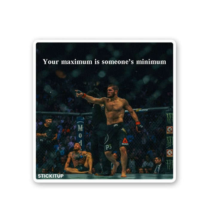 Your maximum is someones minimum Sticker - Stickers | STICK IT UP