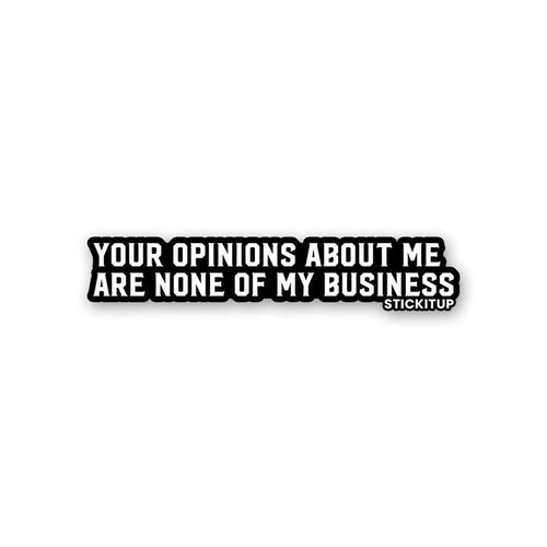 Your Opinions About Me Sticker - Stickers | STICK IT UP